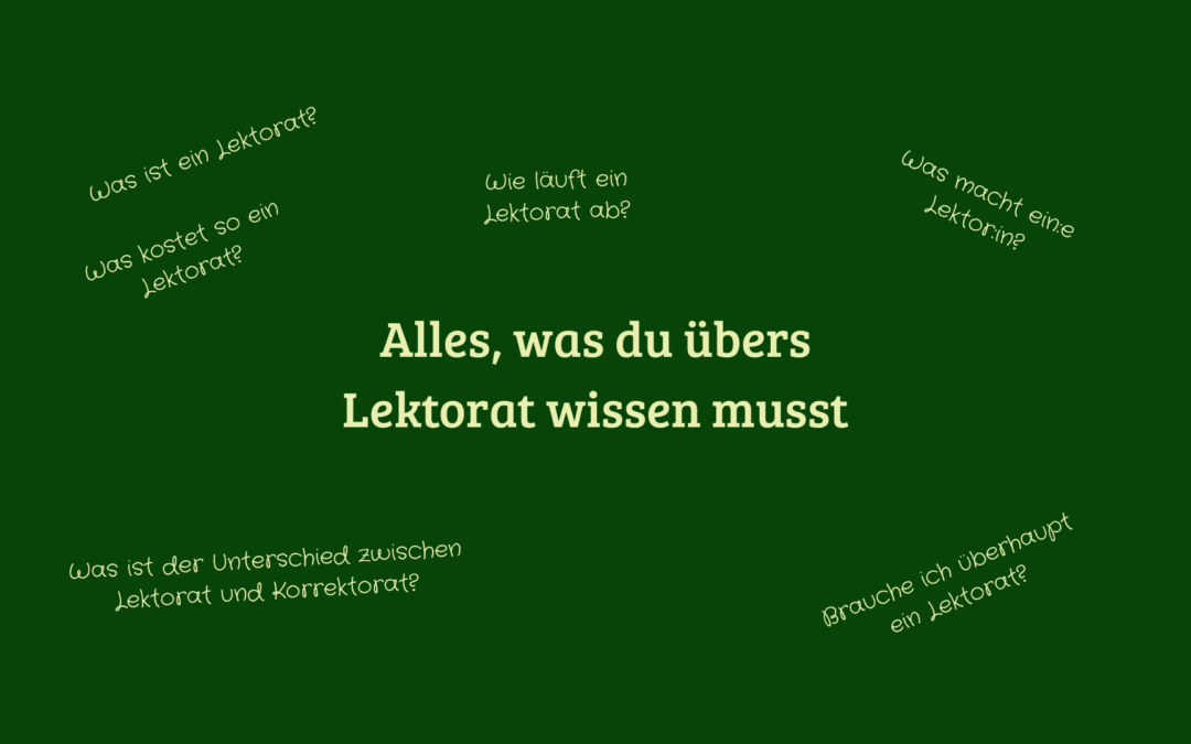 "Alles, was du übers Lektorat wissen musst". Dieser Schriftzug betitelt den nachfolgenden Blogbeitrag. Zudem sind weitere, als Frage formulierte Schriftzüge zu sehen, die ein wenig die angesprochenen Themen aufgreifen.